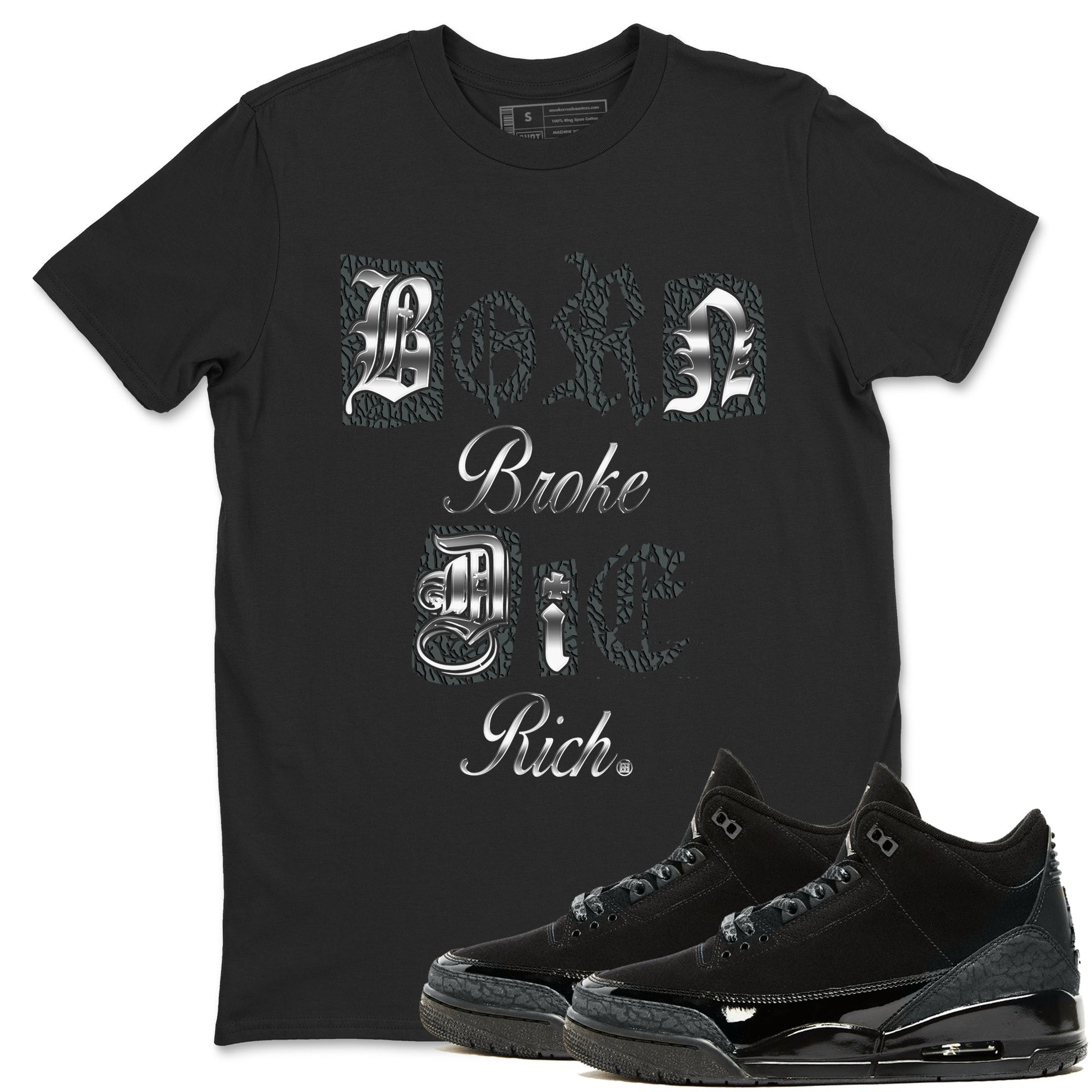 3s Black Cat shirts to match jordans Born Broke Die Rich best t shirts to wear with jordans Air Jordan 3 Black Cat match shoes to clothes SNRT Sneaker Tees unisex cotton Black 1 shirts