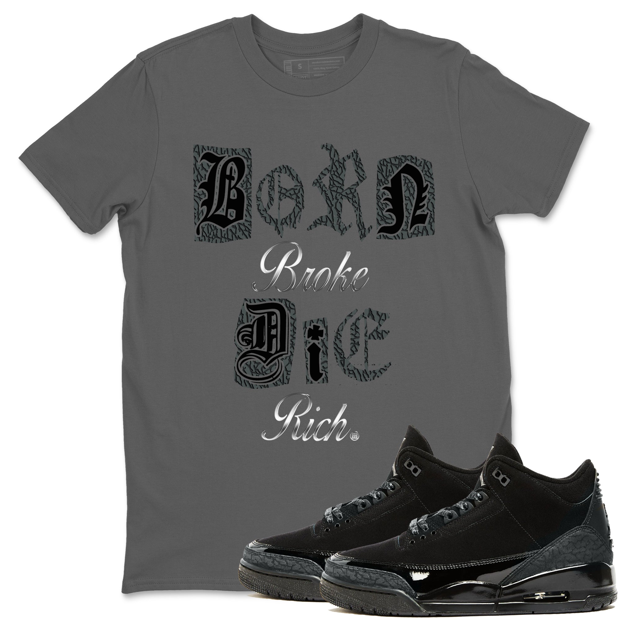 3s Black Cat shirts to match jordans Born Broke Die Rich best t shirts to wear with jordans Air Jordan 3 Black Cat match shoes to clothes SNRT Sneaker Tees unisex cotton Cool Grey 1 shirts