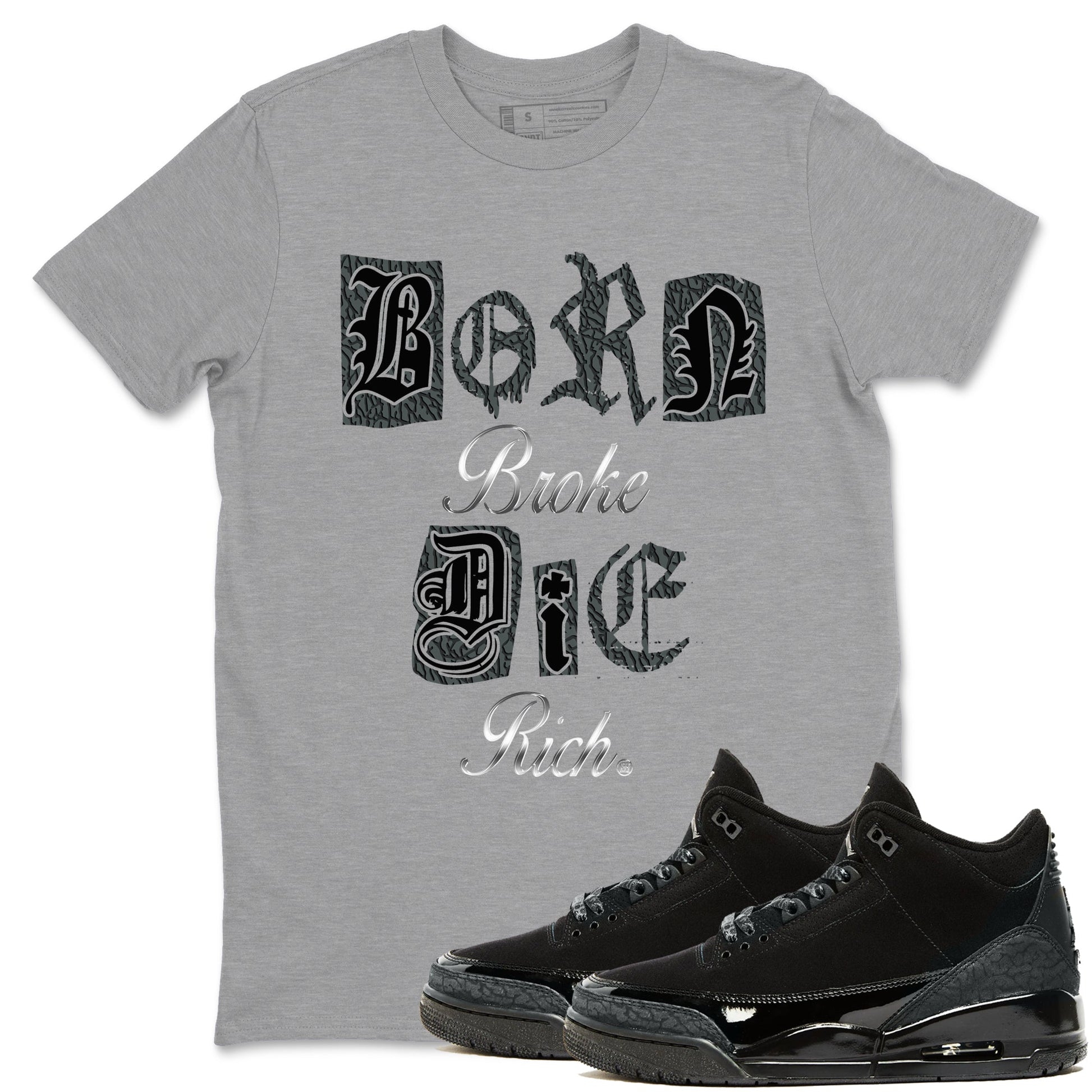 3s Black Cat shirts to match jordans Born Broke Die Rich best t shirts to wear with jordans Air Jordan 3 Black Cat match shoes to clothes SNRT Sneaker Tees unisex cotton Heather Grey 1 shirts