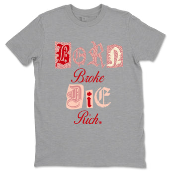Air Jordan 3 "Treat Yourself" Washed Coral shirts to Special Valentine's Day Born Broke Die Rich sneaker match tees Jordan 3 Valentine's Day best t shirts to wear with jordans SNRT Sneaker Tees Graphic Tee Heather Grey 2 shirts