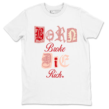 Air Jordan 3 "Treat Yourself" Washed Coral shirts to Special Valentine's Day Born Broke Die Rich sneaker match tees Jordan 3 Valentine's Day best t shirts to wear with jordans SNRT Sneaker Tees Graphic Tee White 2 shirts
