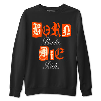 4s Firewood Orange shirts to match jordans Born Broke Die Rich best t shirts to wear with jordans Nigel Sylvester Air Jordan 4 Firewood Orange match shoes to clothes SNRT Sneaker Tees unisex cotton Black 2 shirts