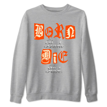 4s Firewood Orange shirts to match jordans Born Broke Die Rich best t shirts to wear with jordans Nigel Sylvester Air Jordan 4 Firewood Orange match shoes to clothes SNRT Sneaker Tees unisex cotton Heather Grey 2 shirts