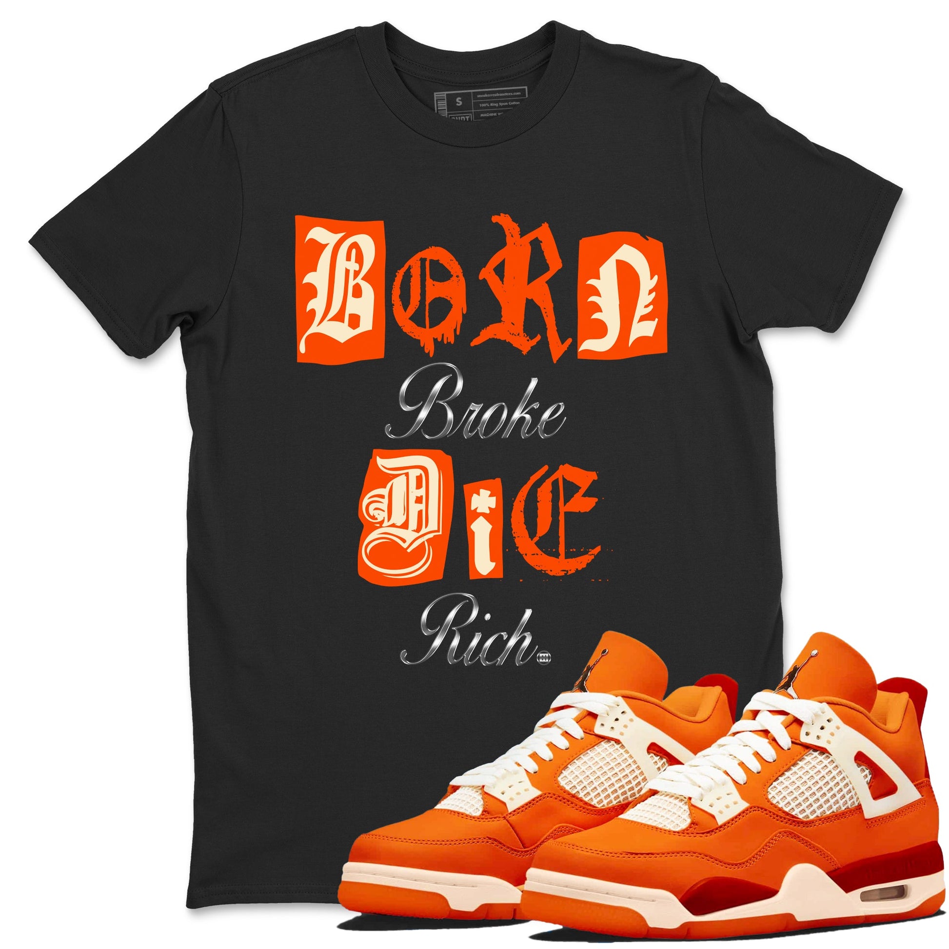 4s Firewood Orange shirts to match jordans Born Broke Die Rich best t shirts to wear with jordans Nigel Sylvester Air Jordan 4 Firewood Orange match shoes to clothes SNRT Sneaker Tees unisex cotton Black 1 shirts