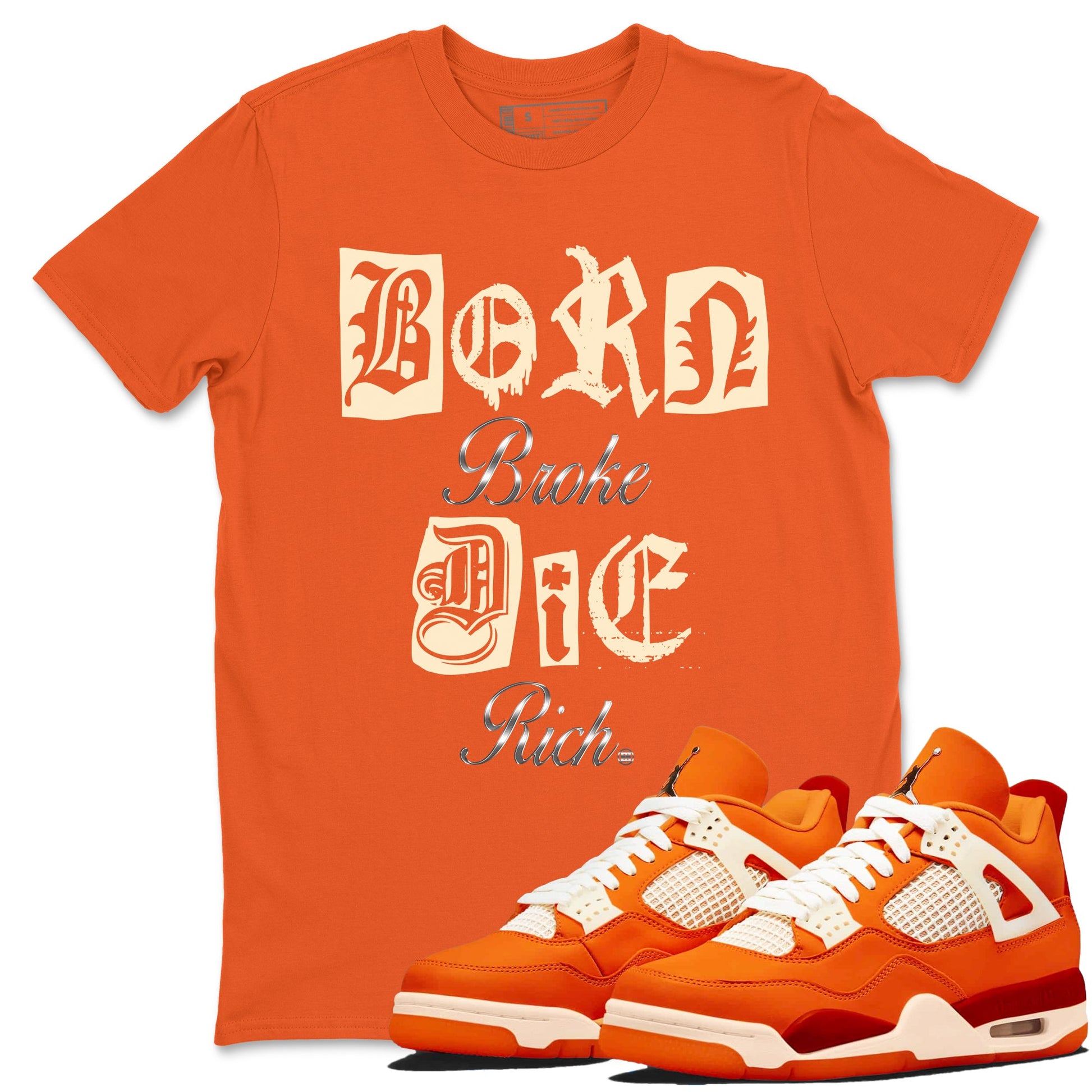 4s Firewood Orange shirts to match jordans Born Broke Die Rich best t shirts to wear with jordans Nigel Sylvester Air Jordan 4 Firewood Orange match shoes to clothes SNRT Sneaker Tees unisex cotton Orange 1 shirts
