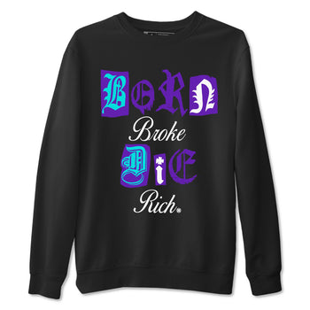 5s Grape shirts to match jordans Born Broke Die Rich best t shirts to wear with jordans AJ5 OG Grape match shoes to clothes SNRT Sneaker Tees unisex cotton Black 2 shirts