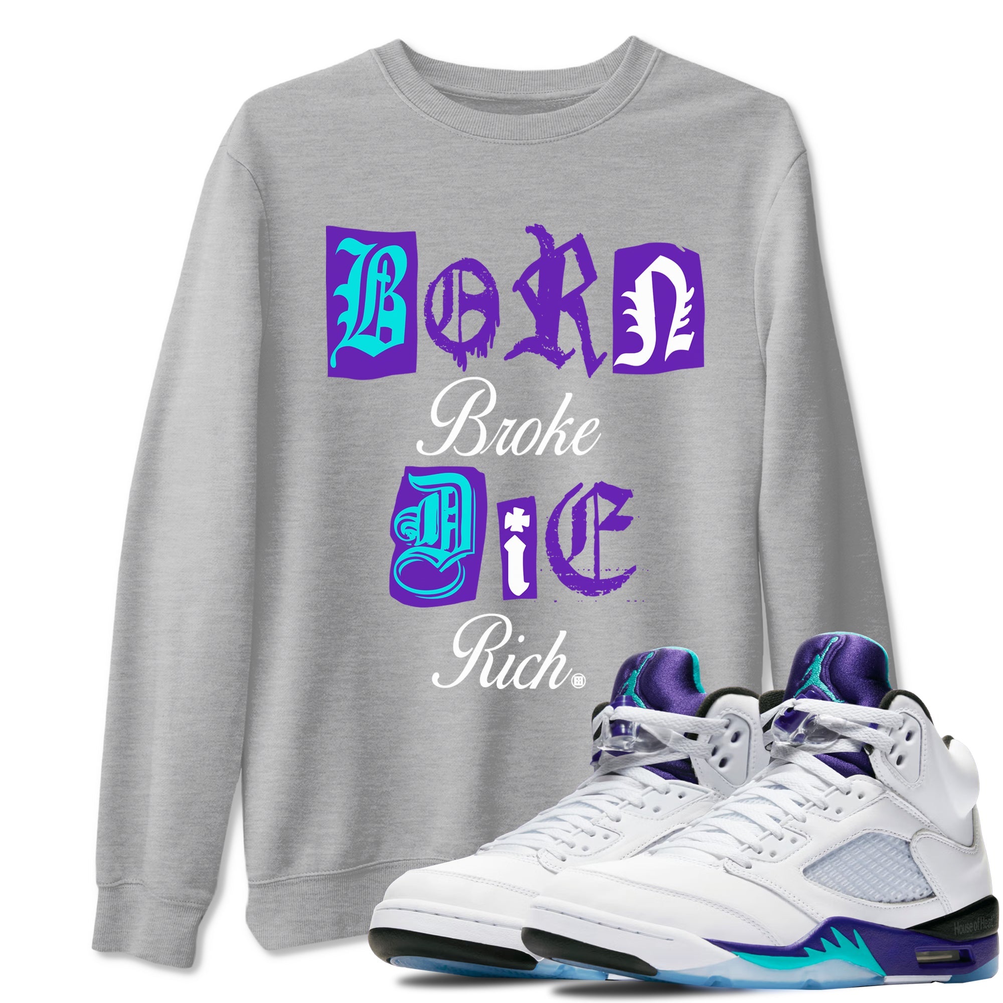 5s Grape shirts to match jordans Born Broke Die Rich best t shirts to wear with jordans AJ5 OG Grape match shoes to clothes SNRT Sneaker Tees unisex cotton Heather Grey 1 shirts