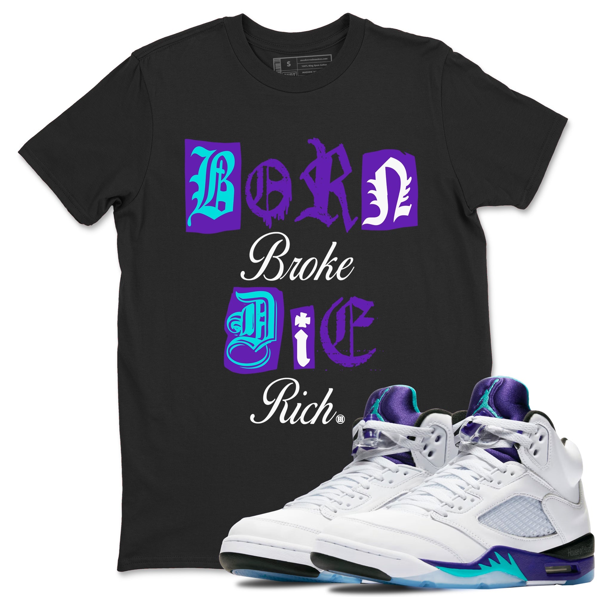 5s Grape shirts to match jordans Born Broke Die Rich best t shirts to wear with jordans AJ5 OG Grape match shoes to clothes SNRT Sneaker Tees unisex cotton Black 1 shirts