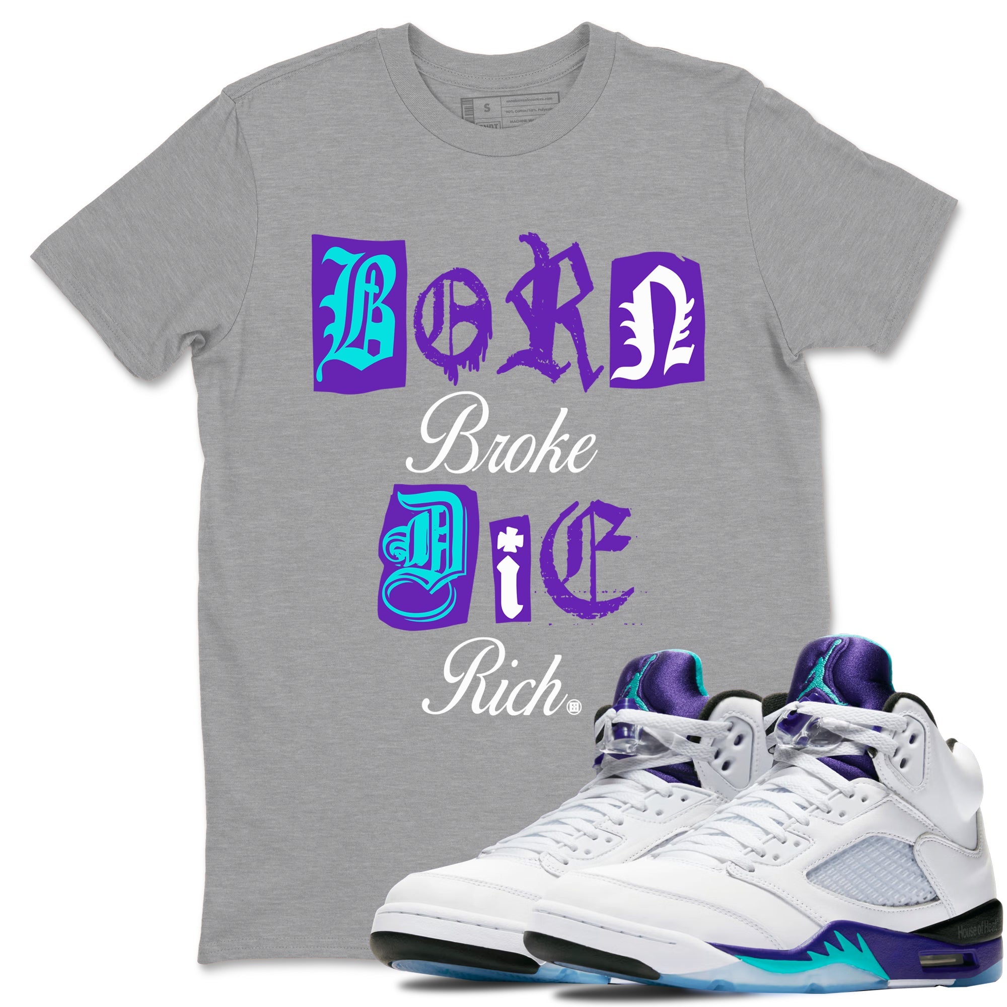 5s Grape shirts to match jordans Born Broke Die Rich best t shirts to wear with jordans AJ5 OG Grape match shoes to clothes SNRT Sneaker Tees unisex cotton Heather Grey 1 shirts
