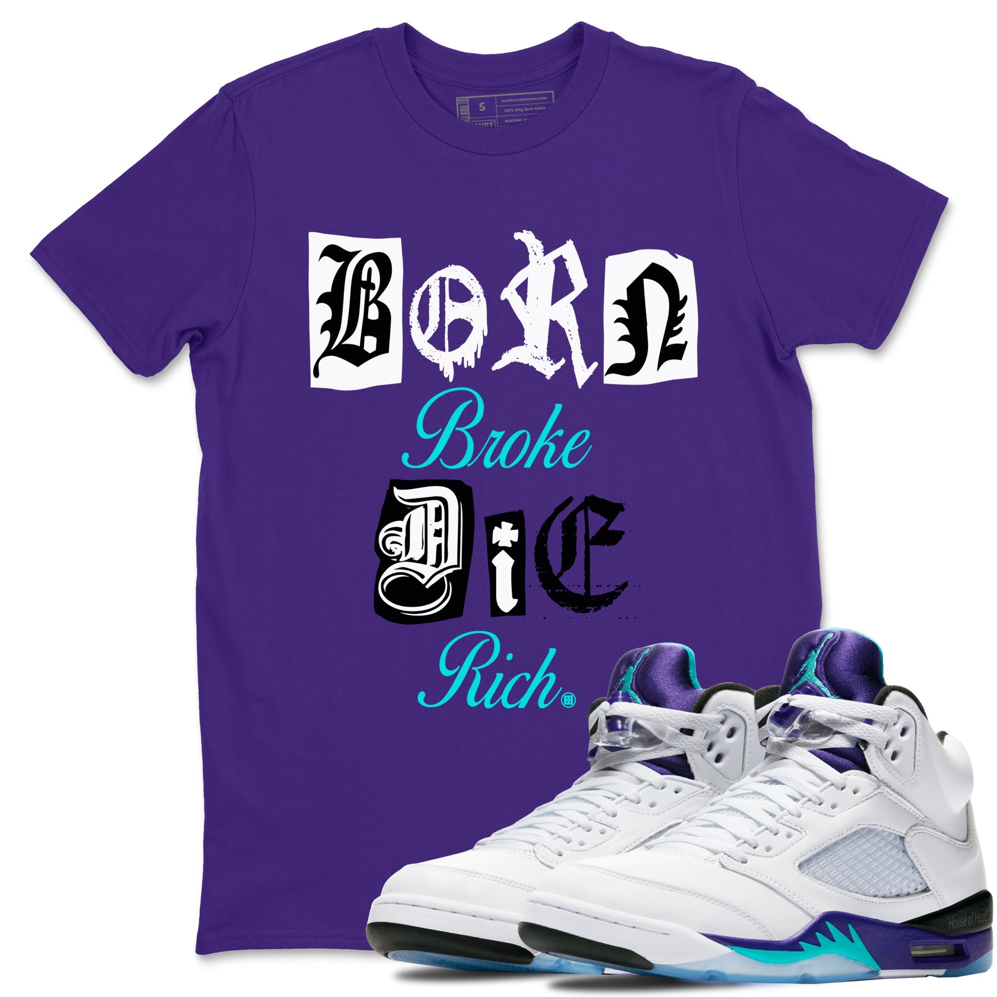 5s Grape shirts to match jordans Born Broke Die Rich best t shirts to wear with jordans AJ5 OG Grape match shoes to clothes SNRT Sneaker Tees unisex cotton Purple 1 shirts