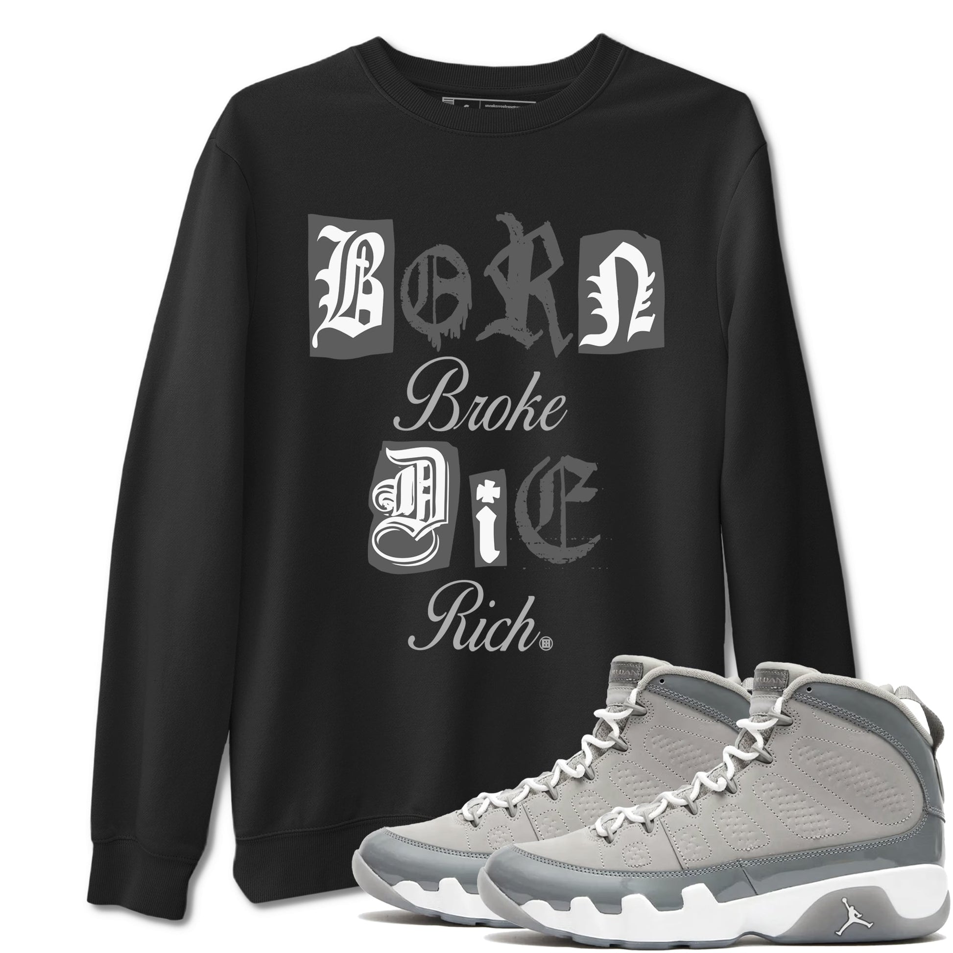 9s Cool Grey shirts to match jordans Born Broke Die Rich best t shirts to wear with jordans Air Jordan 9 Cool Grey match shoes to clothes SNRT Sneaker Tees unisex cotton Black 1 shirts