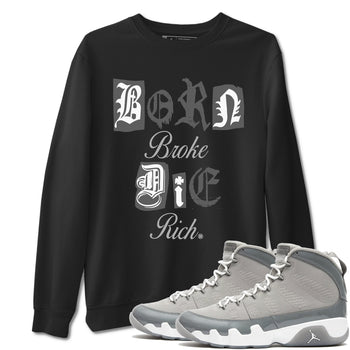 9s Cool Grey shirts to match jordans Born Broke Die Rich best t shirts to wear with jordans Air Jordan 9 Cool Grey match shoes to clothes SNRT Sneaker Tees unisex cotton Black 1 shirts