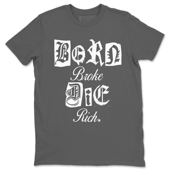 9s Cool Grey shirts to match jordans Born Broke Die Rich best t shirts to wear with jordans Air Jordan 9 Cool Grey match shoes to clothes SNRT Sneaker Tees unisex cotton Cool Grey 2 shirts