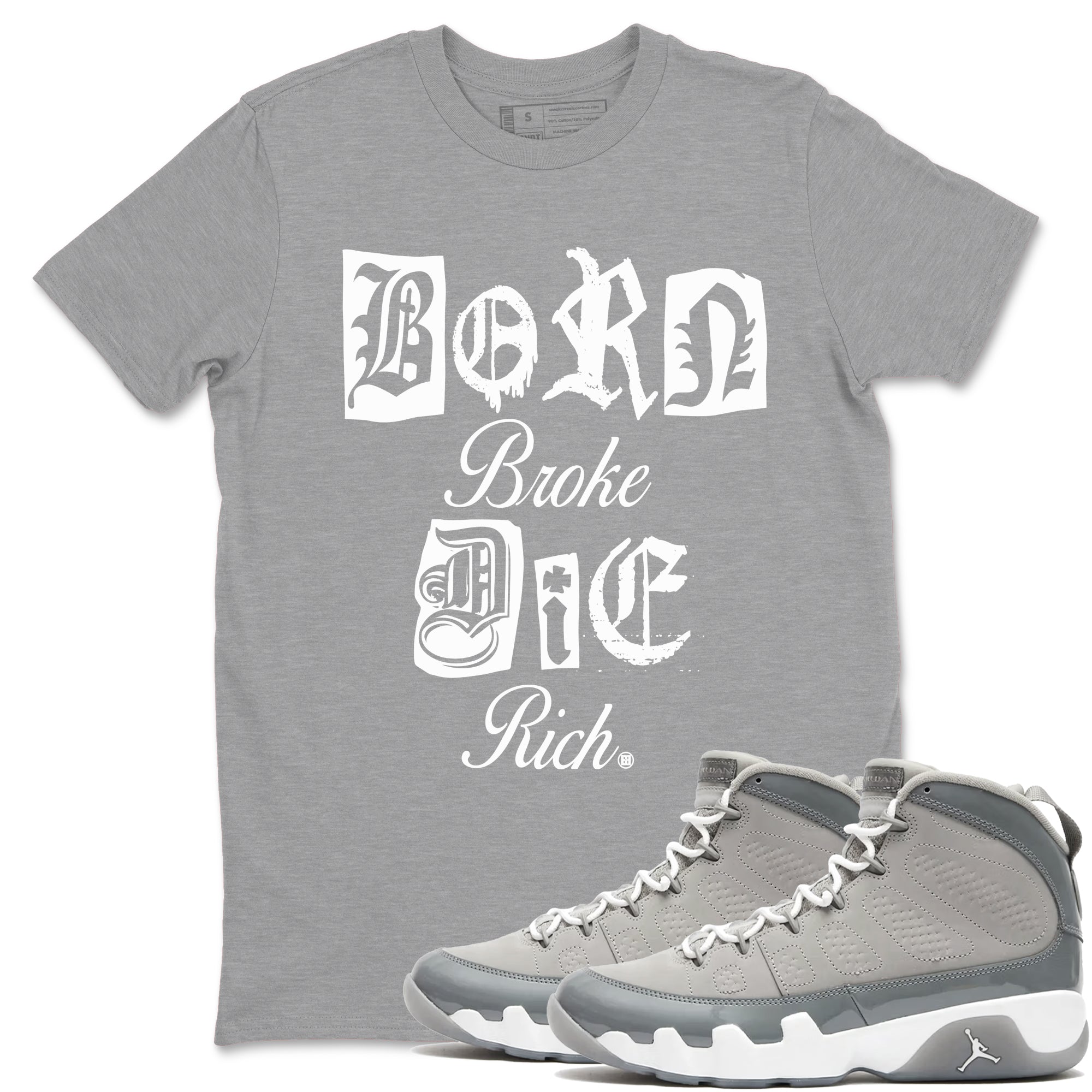 9s Cool Grey shirts to match jordans Born Broke Die Rich best t shirts to wear with jordans Air Jordan 9 Cool Grey match shoes to clothes SNRT Sneaker Tees unisex cotton Heather Grey 1 shirts