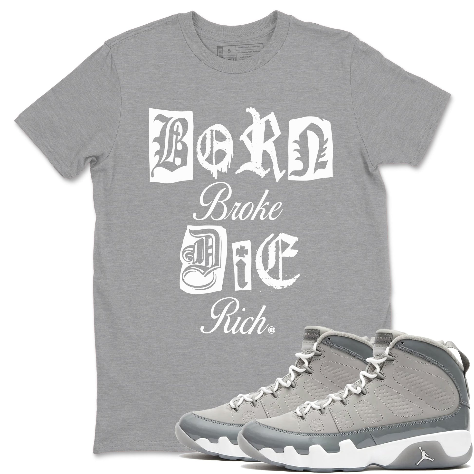9s Cool Grey shirts to match jordans Born Broke Die Rich best t shirts to wear with jordans Air Jordan 9 Cool Grey match shoes to clothes SNRT Sneaker Tees unisex cotton Heather Grey 1 shirts