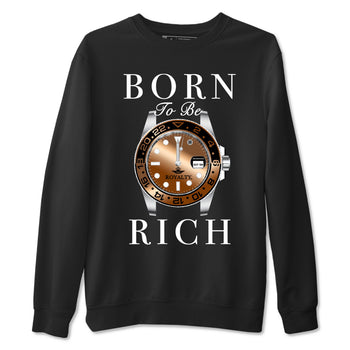 Foams One Metallic Copper shirts to match jordans Born To Be Rich sneaker match tees Air Foamposite One Metallic Copper match shoes to clothes SNRT Sneaker Tees unisex cotton Black 2 shirts