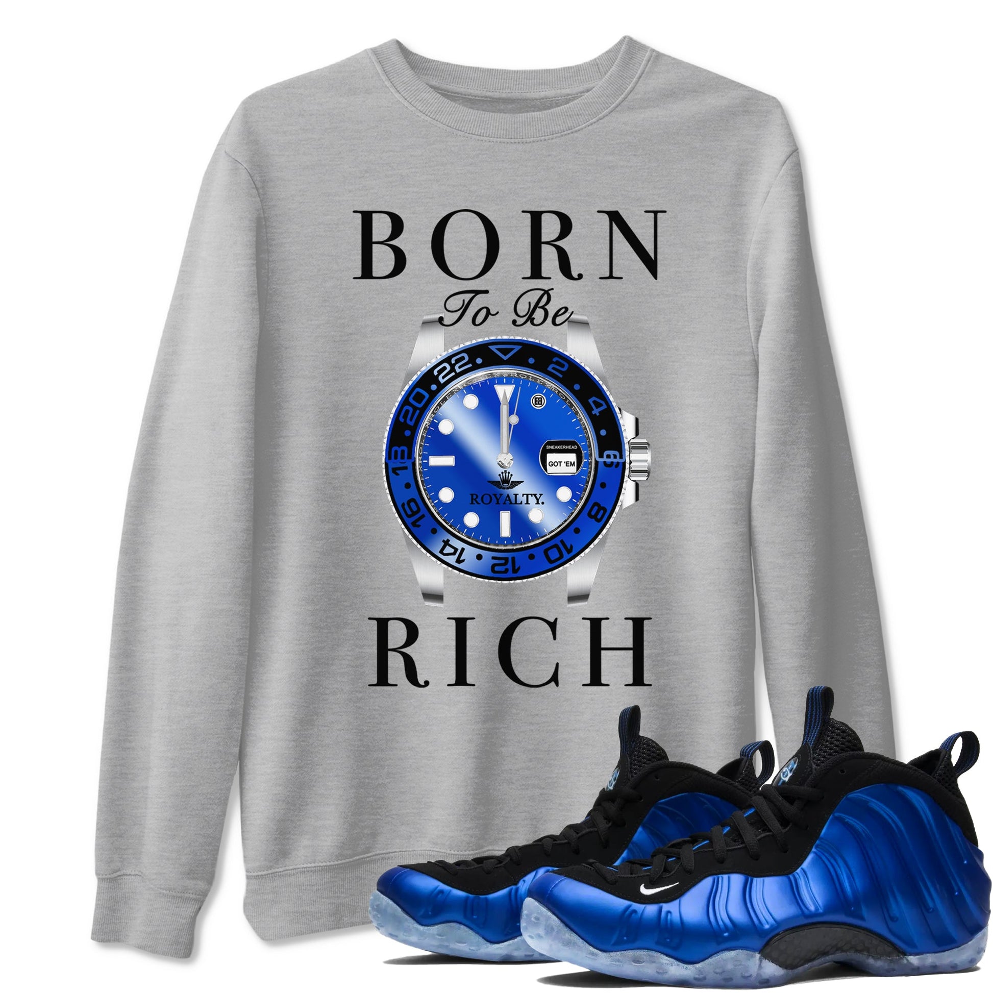 Foams One Royal shirts to match jordans Born To Be Rich sneaker match tees Air Foamposite One Royal match shoes to clothes SNRT Sneaker Tees unisex cotton Heather Grey 1 shirts