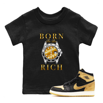 AJ1 Black Metallic Gold shirts to match jordans Born To Be Rich sneaker match tees Air Jordan 1 Black Metallic Gold SNRT Sneaker Tees streetwear brand Baby and Youth Black 1 cotton tee