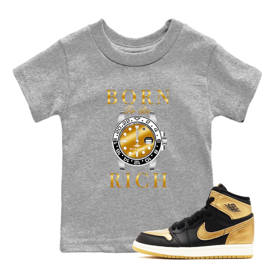 AJ1 Black Metallic Gold shirts to match jordans Born To Be Rich sneaker match tees Air Jordan 1 Black Metallic Gold SNRT Sneaker Tees streetwear brand Baby and Youth Heather Grey 1 cotton tee