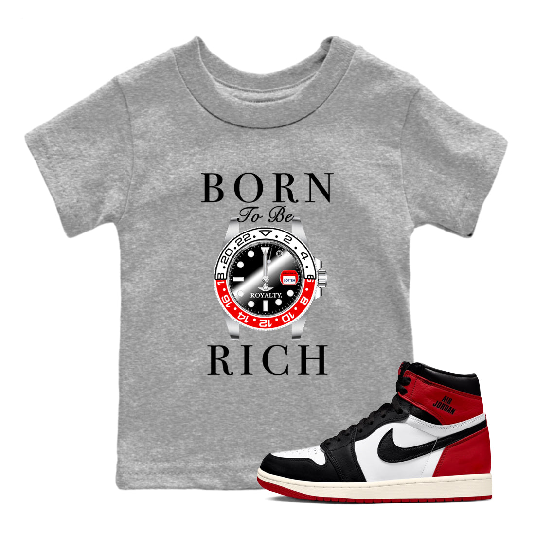 1s Black Toe Reimagined shirts to match jordans Born To Be Rich sneaker match tees Air Jordan 1 Black Toe Reimagined match shoes to clothes SNRT Sneaker Tees Youth Baby Heather Grey 1 tee