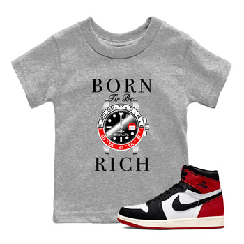 1s Black Toe Reimagined shirts to match jordans Born To Be Rich sneaker match tees Air Jordan 1 Black Toe Reimagined match shoes to clothes SNRT Sneaker Tees Youth Baby Heather Grey 1 tee