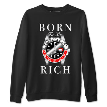 1s Black Toe Reimagined shirts to match jordans Born To Be Rich sneaker match tees Air Jordan 1 Black Toe Reimagined match shoes to clothes SNRT Sneaker Tees unisex cotton Black 2 shirts