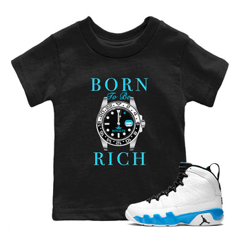 AJ9 Powder Blue shirt to match jordans Born To Be Rich sneaker tees Air Jordan 9 Retro Powder Blue SNRT sneaker release tees baby toddler Black 1 cotton Shirt