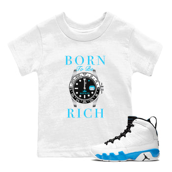 AJ9 Powder Blue shirt to match jordans Born To Be Rich sneaker tees Air Jordan 9 Retro Powder Blue SNRT sneaker release tees baby toddler White 1 cotton Shirt