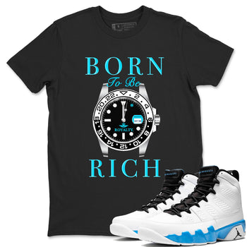 AJ9 Powder Blue shirt to match jordans Born To Be Rich sneaker tees Air Jordan 9 Retro Powder Blue SNRT Sneaker Release Tees unisex cotton Black 1 crew neck shirt