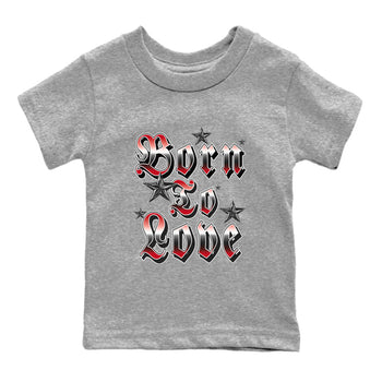 1s '85 Bred shirts to match jordans Born To Love best t shirts to wear with jordans Air Jordan 1 Retro HIgh OG '85 Bred match shoes to clothes SNRT Sneaker Tees Youth Baby Heather Grey 2 tee