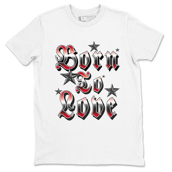 1s '85 Bred shirts to match jordans Born To Love best t shirts to wear with jordans Air Jordan 1 Retro HIgh OG '85 Bred match shoes to clothes SNRT Sneaker Tees unisex cotton White 2 shirts