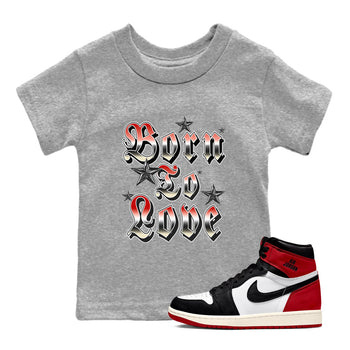 AJ1 Black Toe Reimagined shirts to match jordans Born To Love best t shirts to wear with jordans Air Jordan 1 High OG Black Toe Reimagined match shoes to clothes SNRT Sneaker Tees Youth Baby Heather Grey 1 tee