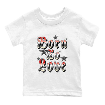 AJ1 Black Toe Reimagined shirts to match jordans Born To Love best t shirts to wear with jordans Air Jordan 1 High OG Black Toe Reimagined match shoes to clothes SNRT Sneaker Tees Youth Baby White 2 tee