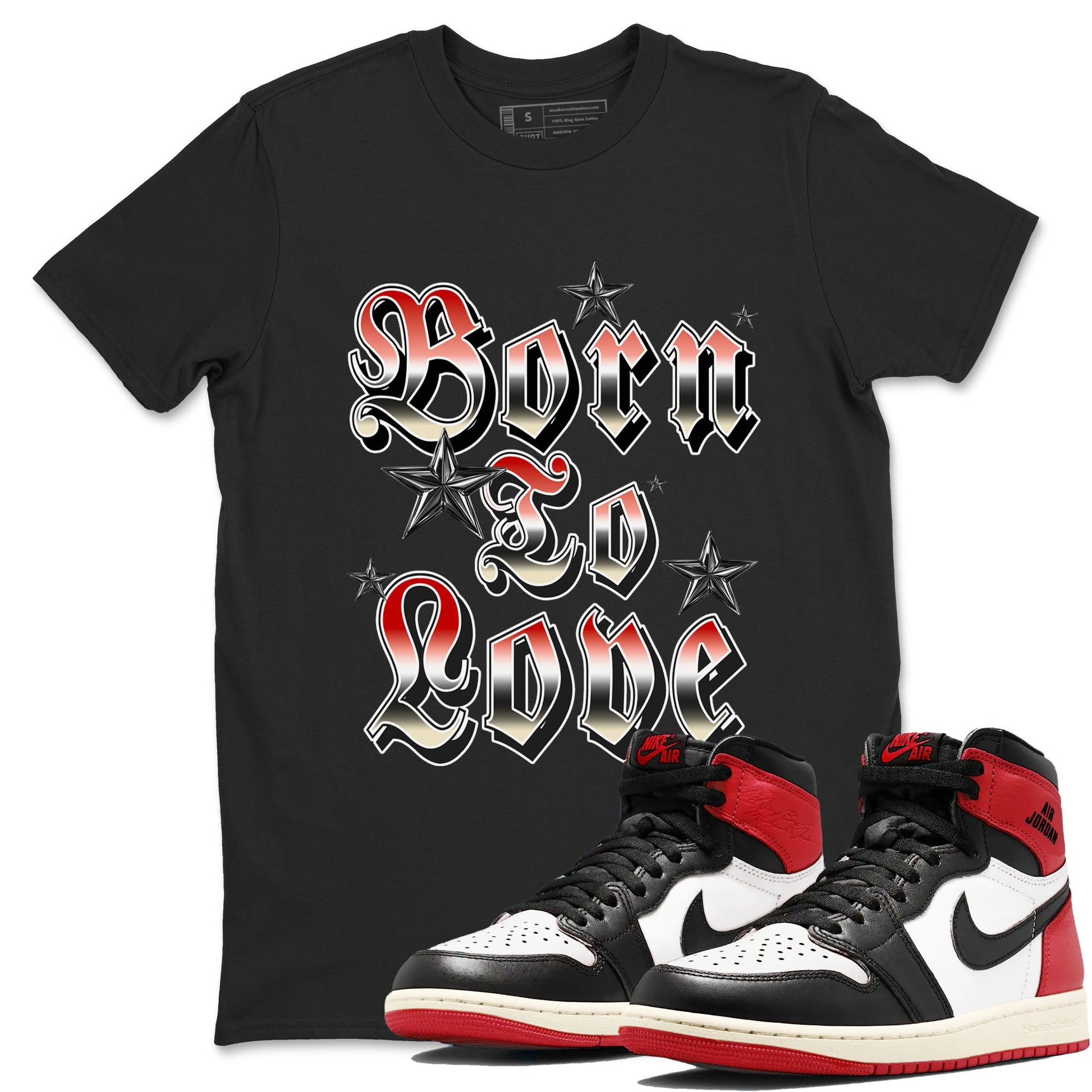 AJ1 Black Toe Reimagined shirts to match jordans Born To Love best t shirts to wear with jordans Air Jordan 1 High OG Black Toe Reimagined match shoes to clothes SNRT Sneaker Tees unisex cotton Black 1 shirts