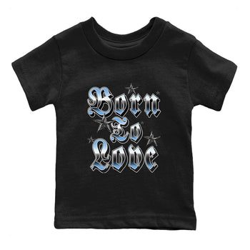 11s Legend Blue shirts to match jordans Born To Love best t shirts to wear with jordans AJ11 Retro Legend Blue match shoes to clothes SNRT Sneaker Tees Youth Baby Black 2 tee