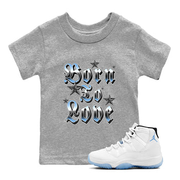 11s Legend Blue shirts to match jordans Born To Love best t shirts to wear with jordans AJ11 Retro Legend Blue match shoes to clothes SNRT Sneaker Tees Youth Baby Heather Grey 1 tee