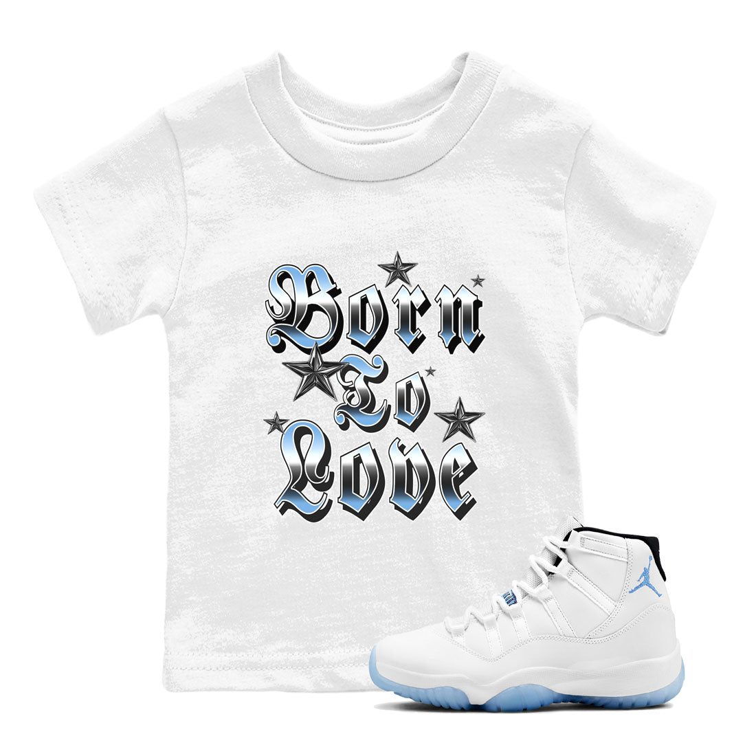 11s Legend Blue shirts to match jordans Born To Love best t shirts to wear with jordans AJ11 Retro Legend Blue match shoes to clothes SNRT Sneaker Tees Youth Baby White 1 tee