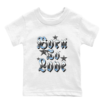 11s Legend Blue shirts to match jordans Born To Love best t shirts to wear with jordans AJ11 Retro Legend Blue match shoes to clothes SNRT Sneaker Tees Youth Baby White 2 tee