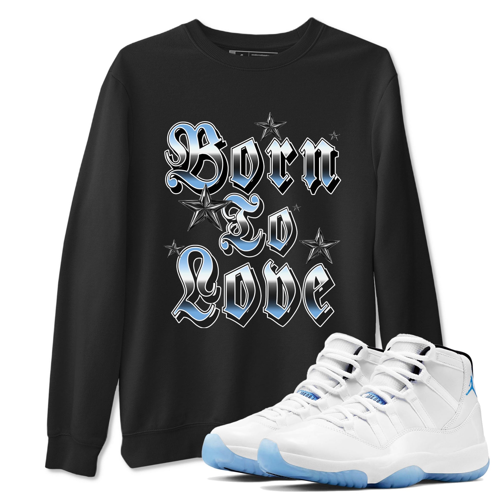 11s Legend Blue shirts to match jordans Born To Love best t shirts to wear with jordans AJ11 Retro Legend Blue match shoes to clothes SNRT Sneaker Tees unisex cotton Black 1 shirts