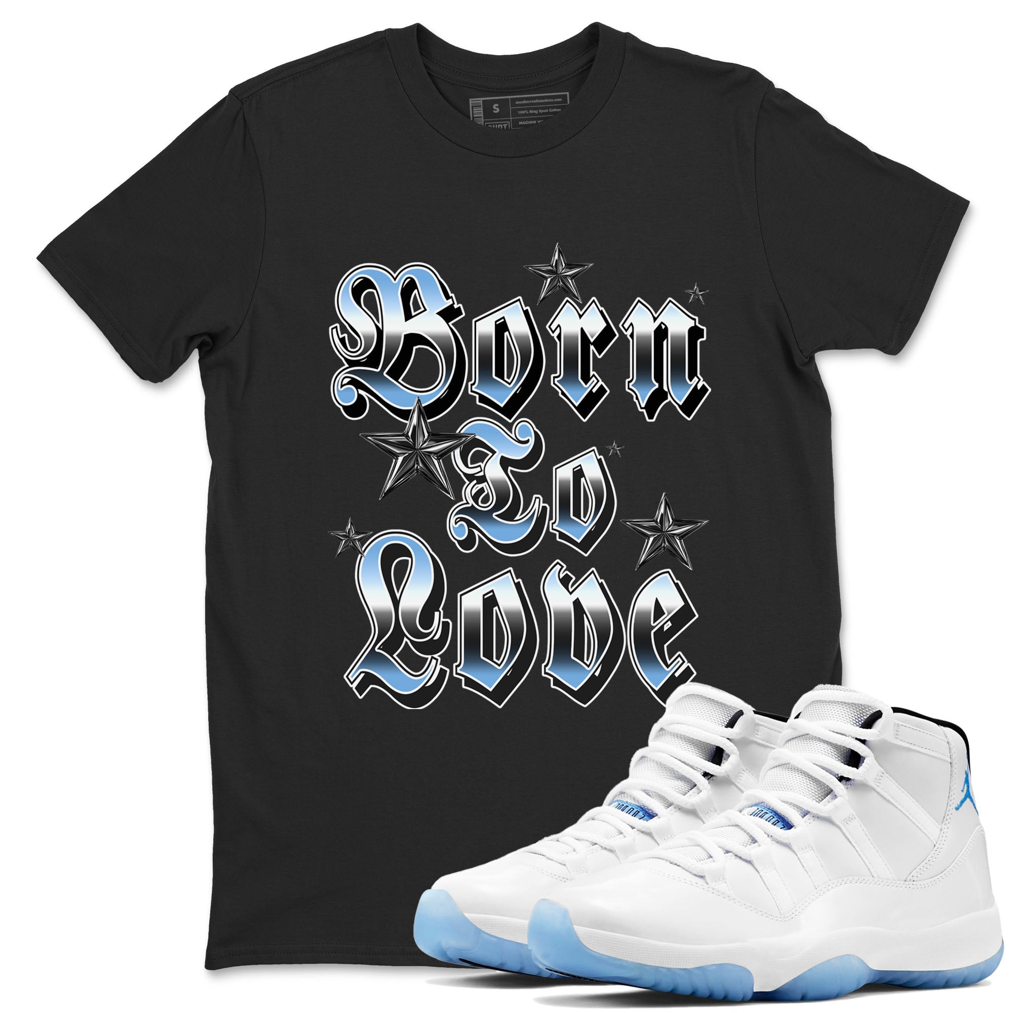 11s Legend Blue shirts to match jordans Born To Love best t shirts to wear with jordans AJ11 Retro Legend Blue match shoes to clothes SNRT Sneaker Tees unisex cotton Black 1 shirts