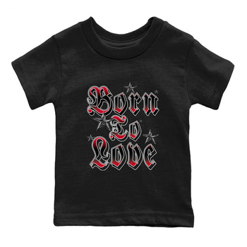 12s Flu Game shirts to match jordans Born To Love best t shirts to wear with jordans Air Jordan 12 Retro Flu Black and Varsity Red match shoes to clothes SNRT Sneaker Tees Youth Baby Black 2 tee