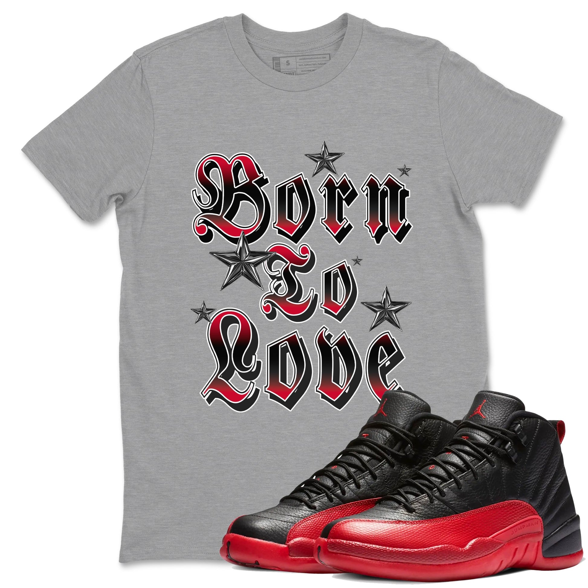 12s Flu Game shirts to match jordans Born To Love best t shirts to wear with jordans Air Jordan 12 Retro Flu Black and Varsity Red match shoes to clothes SNRT Sneaker Tees unisex cotton Heather Grey 1 shirts