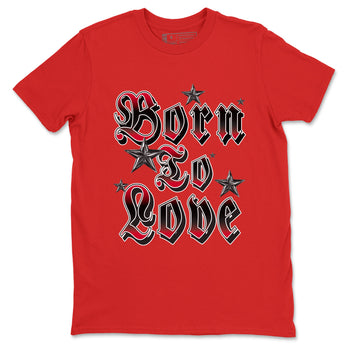 12s Flu Game shirts to match jordans Born To Love best t shirts to wear with jordans Air Jordan 12 Retro Flu Black and Varsity Red match shoes to clothes SNRT Sneaker Tees unisex cotton Red 2 shirts
