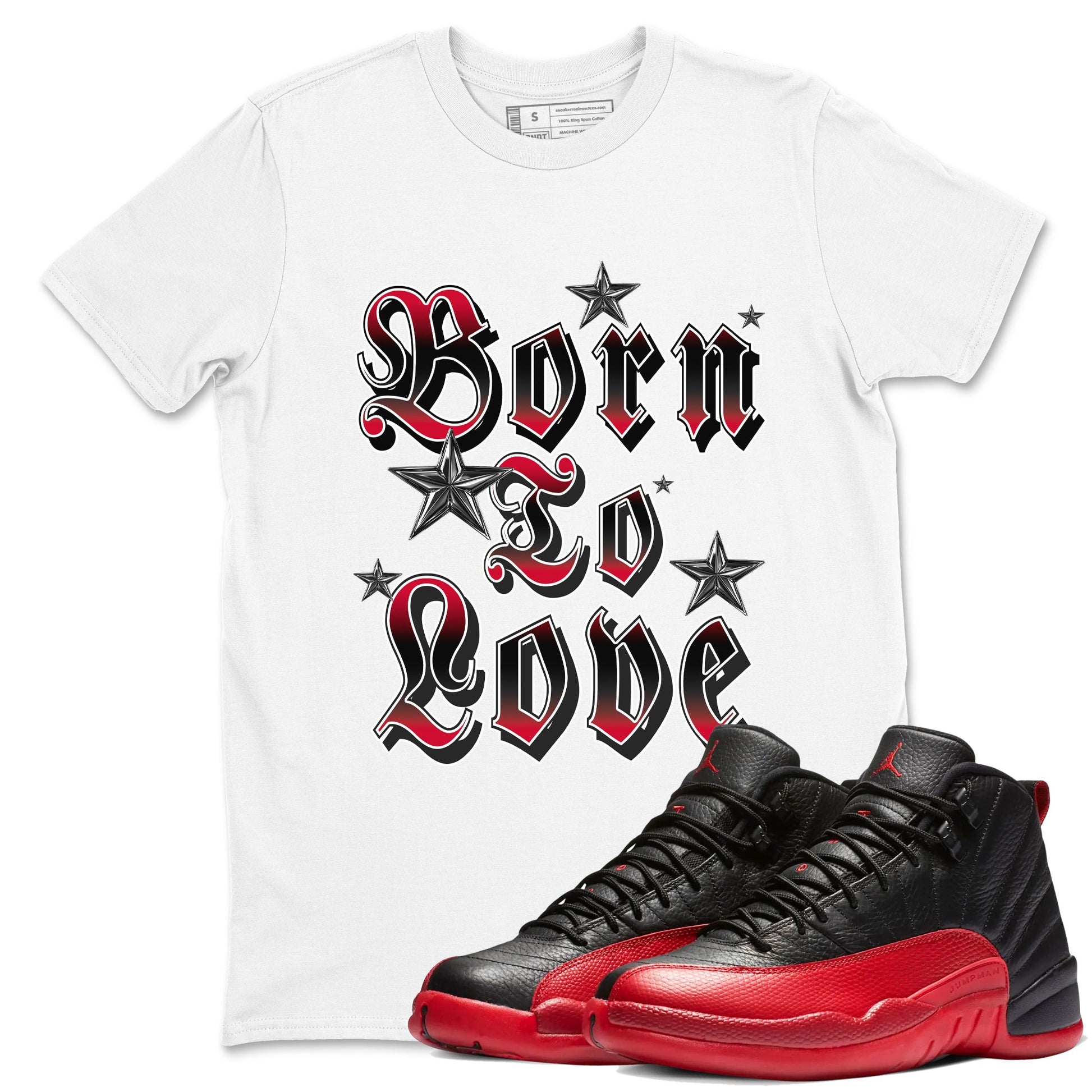 12s Flu Game shirts to match jordans Born To Love best t shirts to wear with jordans Air Jordan 12 Retro Flu Black and Varsity Red match shoes to clothes SNRT Sneaker Tees unisex cotton White 1 shirts