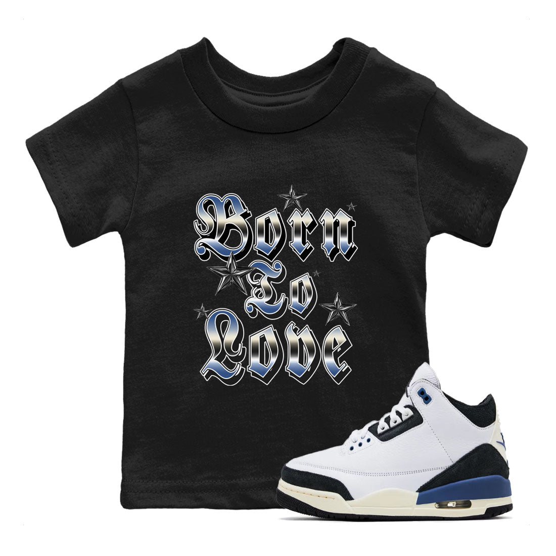 3s For The Love to match jordans Born To Love best t shirts to wear with jordans A Ma Maniere x Air Jordan 3 Diffused Blue match shoes to clothes SNRT Sneaker Tees Youth Baby Black 1 tee