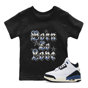 3s For The Love to match jordans Born To Love best t shirts to wear with jordans A Ma Maniere x Air Jordan 3 Diffused Blue match shoes to clothes SNRT Sneaker Tees Youth Baby Black 1 tee