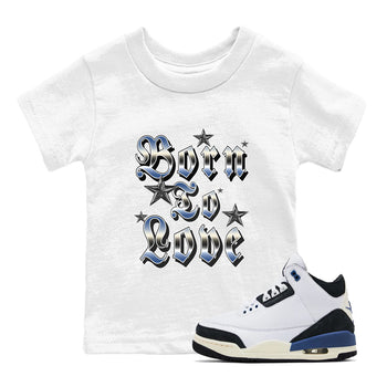 3s For The Love to match jordans Born To Love best t shirts to wear with jordans A Ma Maniere x Air Jordan 3 Diffused Blue match shoes to clothes SNRT Sneaker Tees Youth Baby White 1 tee