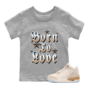 Sneaker match tees – Sneaker Tees To Match Air Jordan 3 Champagne and Oysters Shoes – Born To Love Kids T-Shirt Heather Grey 1