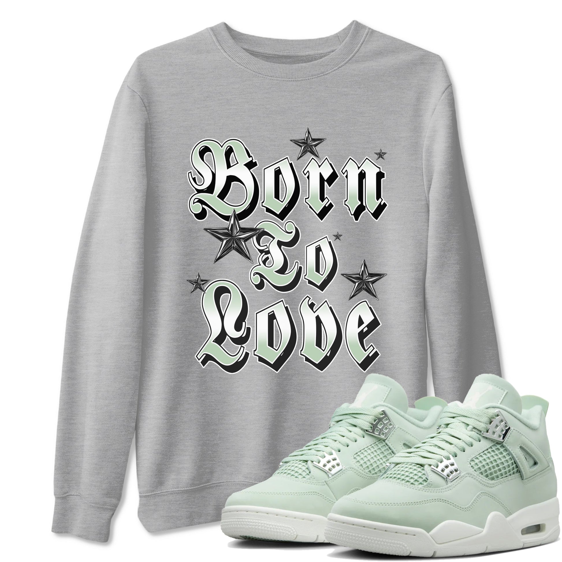 4s Abundance shirts to match jordans Born To Love sneaker match tees Air Jordan 4 Seafoam match shoes to clothes SNRT Sneaker Tees unisex cotton Heather Grey 1 shirts