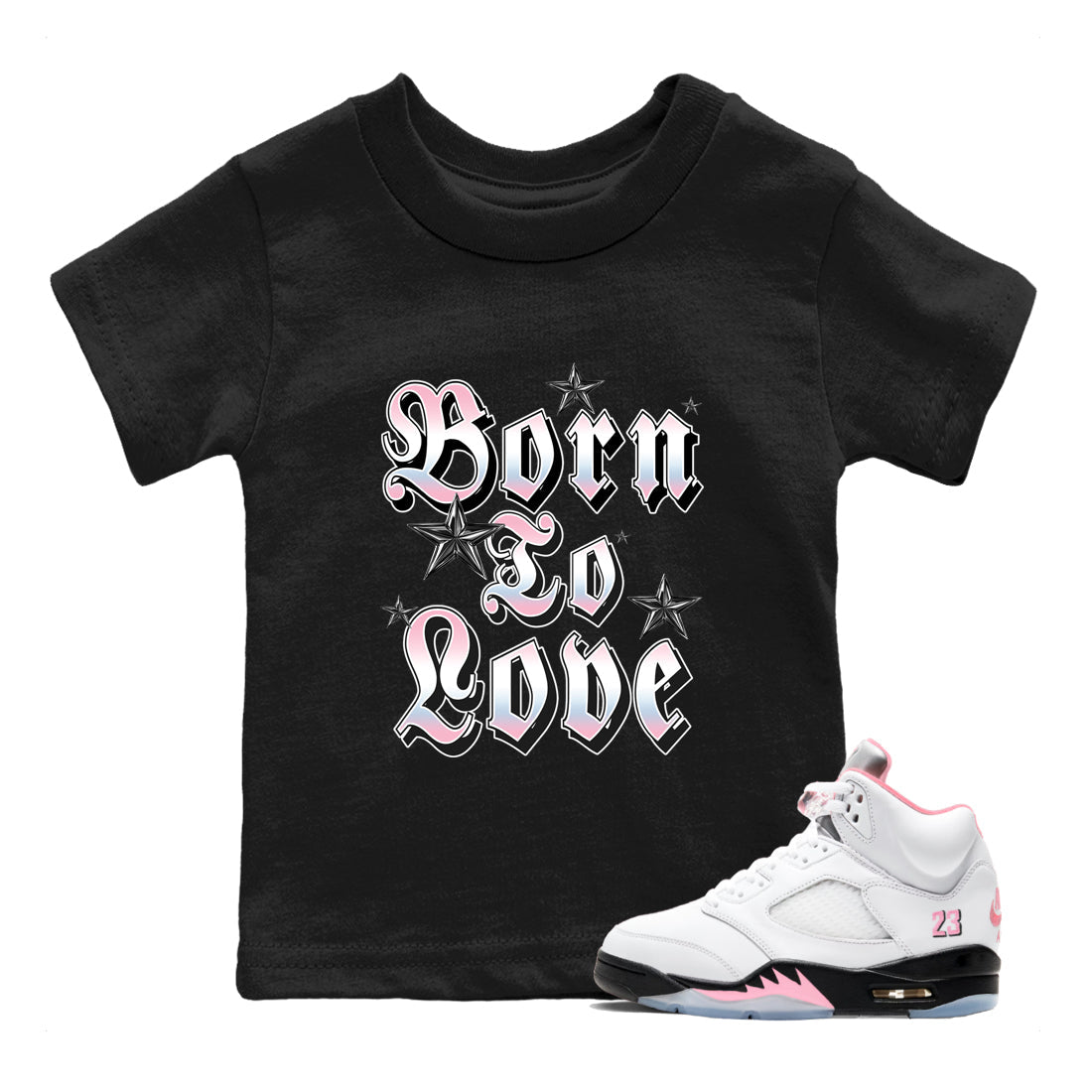 Sneaker match tees – Sneaker Tees To Match Air Jordan 5 Medium Soft Pink Shoes – Born To Love Kids T-Shirt Black 1